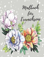 Malbuch für Erwachsene: Das große Blumen und Garten Ausmalbuch mit über 50 Motiven zum Ausmalen - Malen und Entspannen - A4 Ausmalbücher für mehr Achtsamkeit und Stressabbau (German Edition) B08KBQS8XD Book Cover