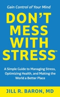 Don't Mess with Stress(TM): A Simple Guide to Managing Stress, Optimizing Health, and Making the World a Better Place 173602440X Book Cover