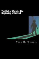 The Hall of Worlds: The Beginning of the End 0615781705 Book Cover