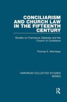 Conciliarism and Church Law in the Fifteenth Century: Studies on Franciscus Zabarella and the Council of Constance (Variorum Collected Studies) 1032921064 Book Cover