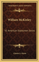 The Life of William Mckinley; Volume 1 1377619095 Book Cover