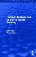 Radical Approaches to Social Skills Training (Psychology Revivals) 0415724732 Book Cover