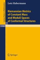 Riemannian Metrics of Constant Mass and Moduli Spaces of Conformal Structures 3540679871 Book Cover
