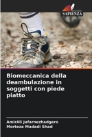 Biomeccanica della deambulazione in soggetti con piede piatto (Italian Edition) 620816284X Book Cover