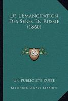 De L'Emancipation Des Serfs En Russie (1860) 114130984X Book Cover