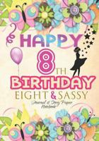 Happy 8th Birthday Eight & Sassy Journal & Story Paper Notebook: Birthday Girl Guided Journal for Kids to Write in 1790993636 Book Cover