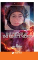 The Voyage of the Remote Viewer.: Nothing is as it seems. 338441716X Book Cover