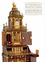 Extravagant Inventions: The Princely Furniture of the Roentgens 0300185022 Book Cover