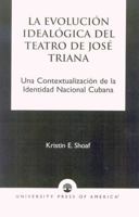La Evoluci-n Ideal-gica del Teatro de JosZ Triana: Una Contextualizaci-n de la Identidad Nacional Cubana 0761821228 Book Cover