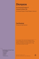 Dionysos: Archetypal Image of Indestructible Life (Archetypal Images in Greek Religion, Volume 2) 0691281785 Book Cover