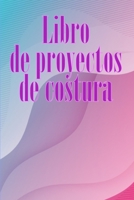Libro de proyectos de costura: Rastreador de costura para llevar un registro de los proyectos de costura - regalo perfecto para los amantes de la ... los amantes de la costura 3986088377 Book Cover