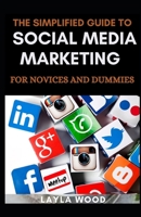 The Simplified Guide To Social Media Marketing For Novices And Dummies B08Y5KRTW6 Book Cover