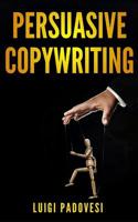 Persuasive Copywriting: Includes COPYWRITING: Persuasive Words That Sell & MIND HACKING: 25 Advanced Persuasion Techniques - Updated 2019 1080966382 Book Cover