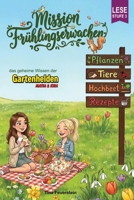 Mission Frühlingserwachen: Das geheime Wissen der Gartenhelden Matea und Kira (German Edition) B0GN44ZP3Y Book Cover