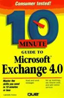 10 Minute Guide to Microsoft Exchange 4.0 (Sams Teach Yourself in 10 Minutes) 0789708973 Book Cover