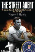 The Street Agent: He took on the mob, the Klan and the terrorists-The true story 0996714901 Book Cover