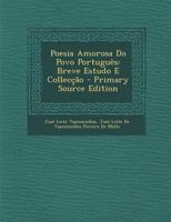 Poesia Amorosa Do Povo Português: Breve Estudo E Collecção 1147243050 Book Cover