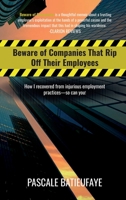 Beware of Companies That Rip Off Their Employees: How I Recovered from Injurious Employment Practices 1954647042 Book Cover