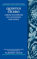 Quintus Cicero: A Brief Handbook on Canvassing for Office (Commentariolum Petitionis) 0198153074 Book Cover