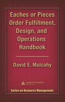 Eaches or Pieces Order Fulfillment, Design, and Operations Handbook (Series on Resouce Management) 0849335221 Book Cover