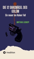 Die 12 Sargnägel des Golem: Ein neuer Ion Kaiser Fall (German Edition) 3384510712 Book Cover