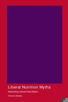 Liberal Nutrition Myths 1779614055 Book Cover