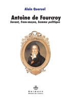 Antoine de Fourcroy: Savant, franc-maçon, homme politique (HR.HIST.SCIENCE) (French Edition) 2705668160 Book Cover