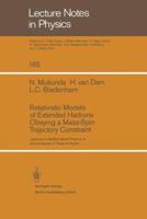 Relativistic Models of Extended Hadrons Obeying a Mass-Spin Trajectory Constraint: Lectures in Mathematical Physics at the University of Texas at Austin 3540115862 Book Cover