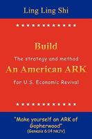Build An American Ark: The Strategy And Method For U.S. Economic Revival 1440130205 Book Cover