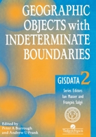 Geographic Objects With Indeterminate Boundaries : GISDATA 2 (GISDATA Series) 0748403876 Book Cover