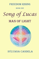 SONG OF LUCAS: MAN OF LIGHT (Freedom Rising) B0GSMXJYS8 Book Cover