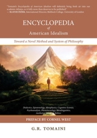 Encyclopedia of American Idealism: Toward a Novel Method and System of Philosophy 0645212695 Book Cover