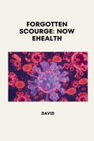 Forgotten Scourge: Now eHealth 338423569X Book Cover