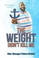 The Weight Didn't Kill Me 1548246344 Book Cover