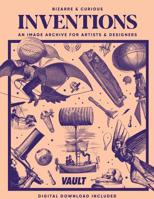 Bizarre and Curious Inventions: An Image Archive for Artists and Designers 1925968006 Book Cover