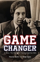 Game Changer: Al Ross: The Man Who Transformed the NBA B0CTHM4FS6 Book Cover
