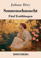 Sonnensehnsucht: Fünf Erzählungen (German Edition) 3743756005 Book Cover