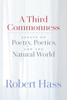 Third Commonness: Essays on Poetry 1556597282 Book Cover