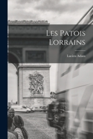 Les Patois Lorrains 101696577X Book Cover