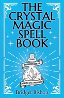 The Crystal Magic Spell Book: A Beginner's Guide For Healing, Love, and Prosperity B095GFKRSS Book Cover