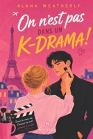 On n’est pas dans un K-drama !: Une romance slow burn K-drama entre une maquilleuse française et un acteur coréen. (French Edition) 248858715X Book Cover