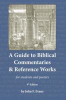 A Guide to Biblical Commentaries & Reference Works 0982871562 Book Cover