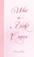 What The Body Craves 1105871614 Book Cover