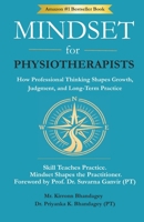 Mindset for Physiotherapists: How Professional Thinking Shapes Growth, Judgment, and Long-Term Practice 9357777806 Book Cover
