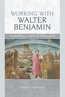 Working with Walter Benjamin: Recovering a Political Philosophy 0748634347 Book Cover