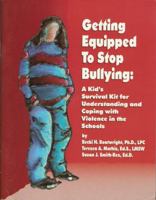 Getting Equipped to Stop Bullying: A Kid's Survival Kit for Understanding and Coping with Violence in the Schools 0932796842 Book Cover