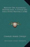 Resultat Des Assemblees Provinciales, A L'Usage Des Etats D'Une Province (1788) 1104895854 Book Cover