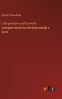 L'età preistorica ed il periodo teologico-metafisico del diritto penale a Roma 3563447128 Book Cover