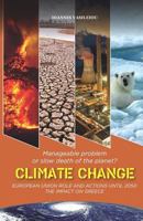 CLIMATE CHANGE: MANAGEABLE PROBLEM OR SLOW DEATH OF THE PLANET? EUROPEAN UNION ROLE AND ACTIONS UNTIL 2050-THE IMPACT ON GREECE 1790802768 Book Cover