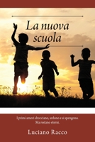 La nuova scuola: I primi amori sbocciano, ardono e si spengono. Ma restano eterni. 1977262295 Book Cover